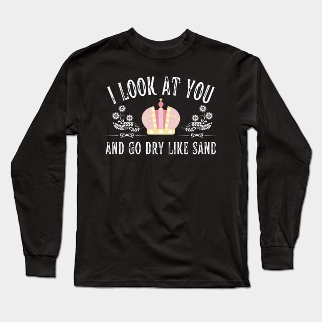 Dry Like Sand Funny Huzzah Long Sleeve T-Shirt by MalibuSun